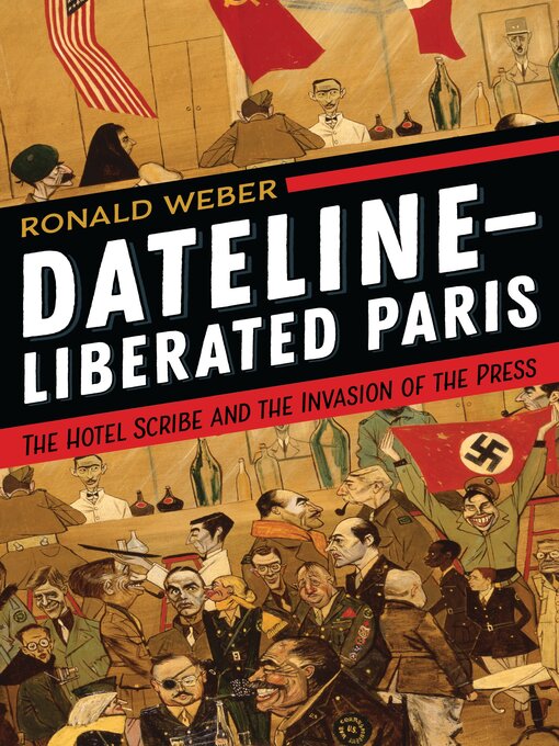 Title details for Dateline-Liberated Paris by Ronald Weber - Available